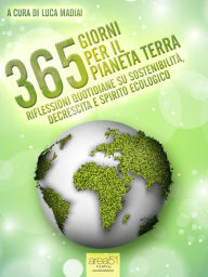 Title: 365 giorni per il pianeta Terra: Riflessioni quotidiane su sostenibilità, decrescita e spirito ecologico, Author: Luca Madiai