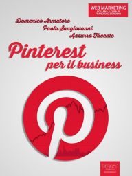 Title: Pinterest per il business, Author: Domenico Armatore Paola Sangiovanni Azzurra Tacente