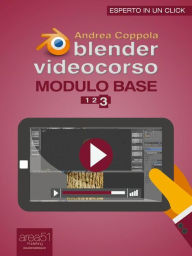 Title: Blender Videocorso. Modulo Base. Lezione 3, Author: Andrea Coppola