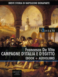 Title: Breve storia di Napoleone Bonaparte vol. 2 (ebook + audiolibro): Campagne d'Italia e d'Egitto, Author: Francesco De Vito