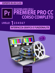 Title: Premiere Pro CC corso completo. Volume 1: Interfaccia grafica e funzionalità, Author: Massimiliano Zeuli