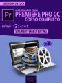 Premiere Pro CC Corso Completo. Livello 2: Strumenti base di editing