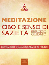 Title: Meditazione. Cibo e senso di sazietà: Esercizio guidato, Author: Antonella Meglio