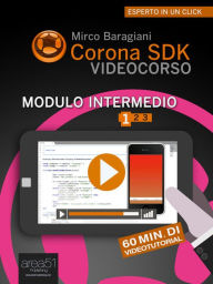 Title: Corona SDK Videocorso. Modulo Intermedio: Volume 1, Author: Mirco Baragiani