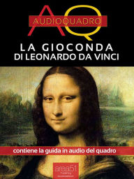 Title: La Gioconda di Leonardo da Vinci: Audioquadro, Author: Viola Bianchetti