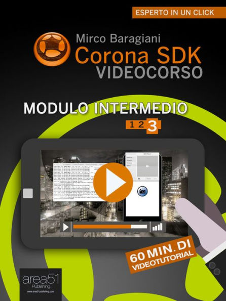 Corona SDK Videocorso. Modulo Intermedio: Volume 3