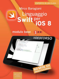 Title: Linguaggio Swift per iOS 8. Videocorso: Modulo base - Volume 1, Author: Mirco Baragiani