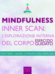 Title: Mindfulness - Inner Scan: l'esplorazione interna del corpo: Esercizio guidato, Author: Michael Doody