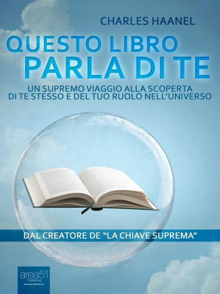 Questo libro parla di te: Un supremo viaggio alla scoperta di te stesso e del tuo ruolo nell'universo