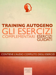 Title: Training Autogeno. Gli esercizi complementari: Esercizi guidati, Author: Ilaria Bordone