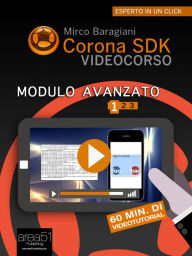 Title: Corona SDK Videocorso. Modulo Avanzato: Volume 1, Author: Mirco Baragiani