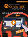 Corona SDK Videocorso. Modulo Avanzato: Volume 1