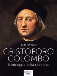 Title: Cristoforo Colombo: Il coraggio della scoperta, Author: Sabrina Muzi