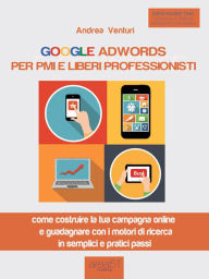 Title: Google AdWords per PMI e liberi professionisti, Author: Andrea Venturi