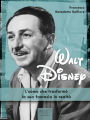 Walt Disney: L'uomo che trasformò la sua fantasia in realtà