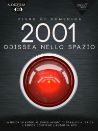 Title: 2001 Odissea nello spazio. Audiofilm: La guida in audio al capolavoro di Fritz Lang, Author: Piero Di Domenico