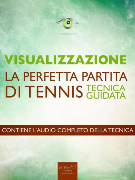 Visualizzazione. La perfetta partita di tennis: Tecnica guidata