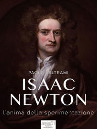 Title: Isaac Newton: L'anima della sperimentazione, Author: Paolo Beltrami