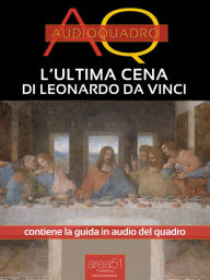 Title: L'ultima cena di Leonardo da Vinci: Audioquaro, Author: Dalila Tossani