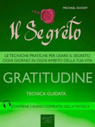 Title: Il Segreto. Gratitudine: Tecnica guidata, Author: Michael Doody