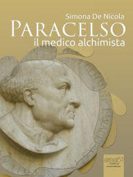 Title: Paracelso. Il medico alchimista, Author: Simona De Nicola