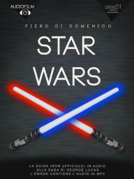 Title: Star Wars Audiofilm: La guida in audio (non ufficiale) alla saga di George Lucas, Author: Piero Di Domenico