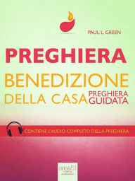 Title: Preghiera. Benedizione della casa: Preghiera guidata, Author: Paul L. Green