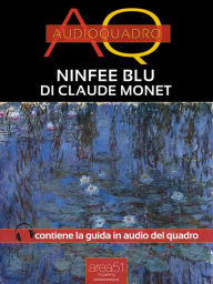 Title: Audioquadro. Ninfee Blu di Claude Monet, Author: Paolo Beltrami