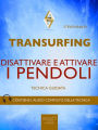 Transurfing. Disattivare e attivare i pendoli: Tecnica guidata