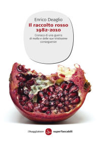 Title: Il raccolto rosso 1982-2010, Author: Enrico Deaglio
