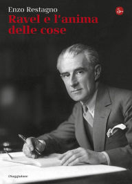 Title: Ravel e l'anima delle cose, Author: Enzo Restagno