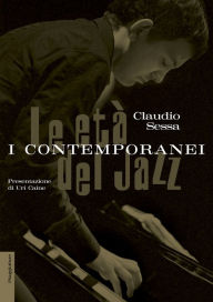 Title: Le età del jazz. I contemporanei, Author: Claudio Sessa