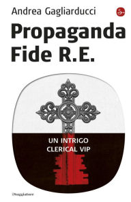 Title: Propaganda Fide R.E., Author: Andrea Gagliarducci