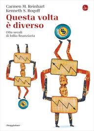 Title: Questa volta è diverso, Author: Carmen M. Reinhart