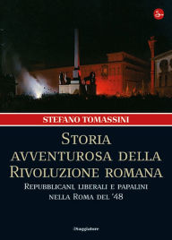 Title: Storia avventurosa della Rivoluzione romana, Author: Stefano Tomassini