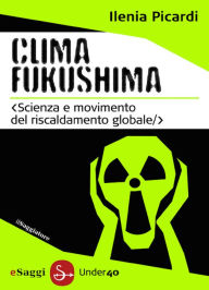 Title: Clima Fukushima, Author: Ilenia Picardi