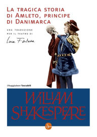 Title: La tragica storia di Amleto, principe di Danimarca, Author: William Shakespeare