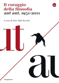 Title: Il coraggio della filosofia, Author: Pier Aldo Rovatti (a cura di)