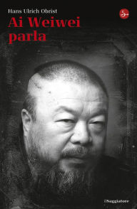 Title: Ai Weiwei parla, Author: Hans Ulrich Obrist