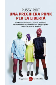 Title: Una preghiera punk per la libertà, Author: Pussy Riot