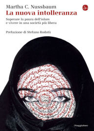 Title: La nuova intolleranza. Superare la paura dell'islam e vivere in una società più libera, Author: Martha C. Nussbaum