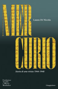 Title: Mercurio. Storia di una rivista (1944-1948), Author: Laura Di Nicola