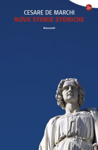 Title: Nove storie storiche, Author: Cesare De Marchi