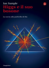 Title: Higgs e il suo bosone, Author: Ian Sample