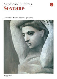 Title: Sovrane. L'autorità femminile al governo, Author: Annarosa Buttarelli