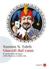 Title: Giocati dal caso, Author: Nassim Nicholas Taleb