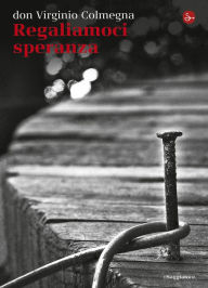 Title: Regaliamoci speranza, Author: Don Virgilio Colmegna