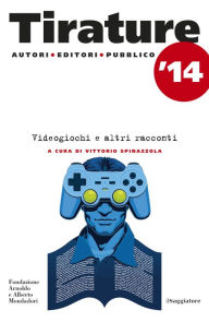 Title: Tirature 2014. Videogiochi e altri racconti, Author: AA.VV.