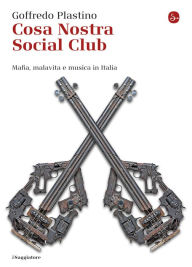Title: Cosa Nostra Social Club, Author: Goffredo Plastino