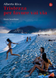 Title: Tristezza per favore vai via, Author: Alberto Riva